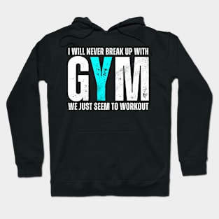 I Will Never Break Up With GYM Hoodie